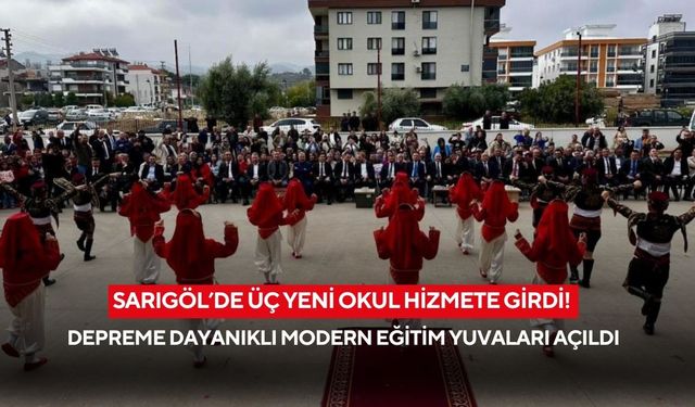 Sarıgöl’de üç yeni okul hizmete girdi