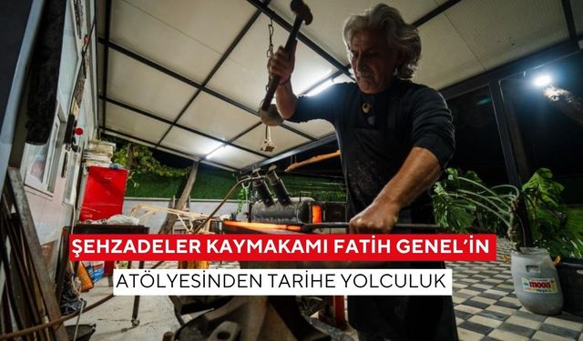 Şehzadeler Kaymakamı Fatih Genel’in atölyesinden tarihe yolculuk