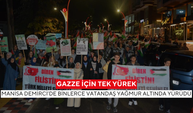 Yağmur altında Gazze’ye destek... Demirci’de binlerce kişi “Kahrolsun İsrail” diye haykırdı!