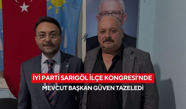 İYİ Parti Sarıgöl’de güven tazeledi... Ahmet Aktan yeniden başkan...