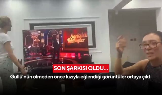 Son şarkısı oldu… Güllü’nün ölmeden önce kızıyla eğlendiği görüntüler ortaya çıktı