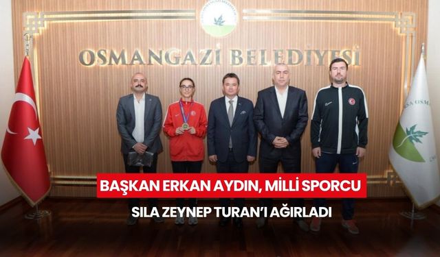 Başkan Erkan Aydın, Milli sporcu Sıla Zeynep Turan’ı ağırladı