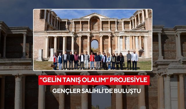 Salihli’de gençler şehri tanıdı, dostluklar kuruldu! “Gelin Tanış Olalım” projesi ilgi gördü