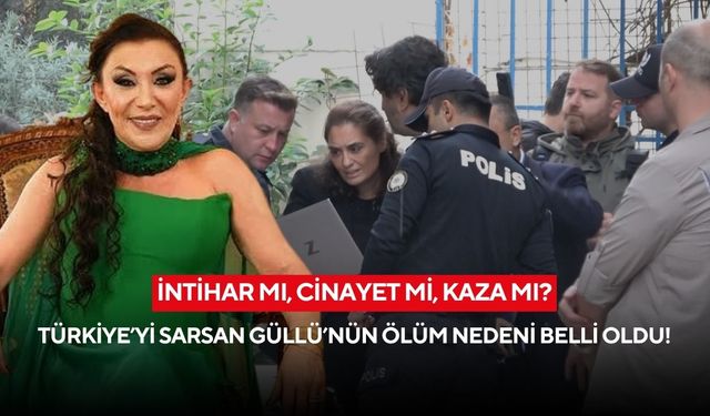 İntihar mı, cinayet mi, kaza mı? Türkiye’yi sarsan Güllü’nün ölüm nedeni belli oldu!
