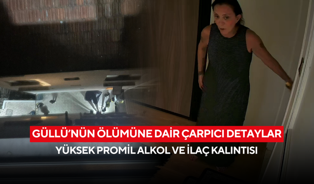 Ünlü sanatçı Güllü’nün ölüm raporu ortaya çıktı: Kanında 3,53 promil alkol tespit edildi