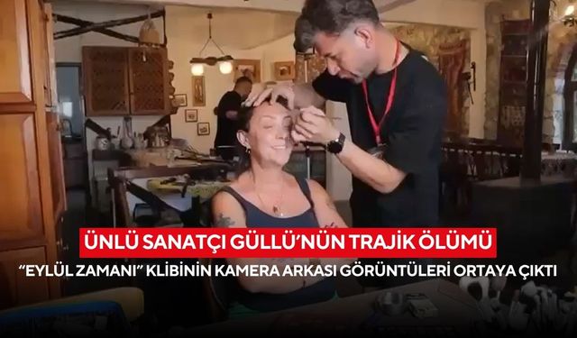 Ünlü sanatçı Güllü’nün trajik ölümü: “Eylül Zamanı” klibinin kamera arkası görüntüleri ortaya çıktı
