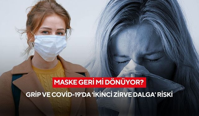 Uzmanlardan korkutan uyarı: Grip ve Covid-19'da ikinci zirve dalga riski!