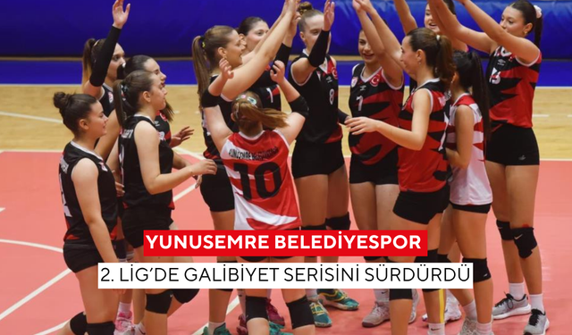 Yunusemre Belediyespor 2. Lig’de galibiyet serisini sürdürdü