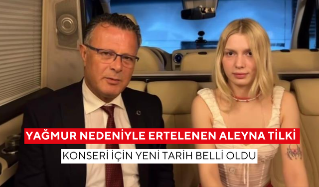 Yağmur nedeniyle ertelenen Aleyna Tilki Konseri için yeni tarih belli oldu