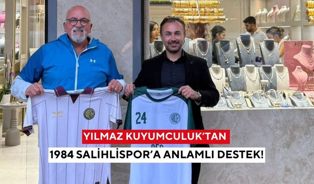 Salihli’nin köklü markasından 1984 Salihlispor’a forma jesti