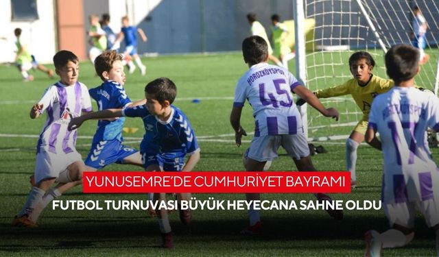 Yunusemre’de Cumhuriyet Bayramı futbol turnuvası büyük heyecana sahne oldu