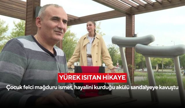 Yürek ısıtan hikaye: Çocuk felci mağduru ismet, hayalini kurduğu akülü sandalyeye kavuştu