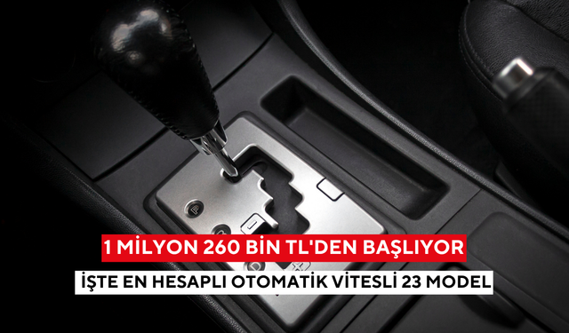 1 milyon 260 bin TL’den başlıyor! İşte 2025’in en hesaplı 23 modeli