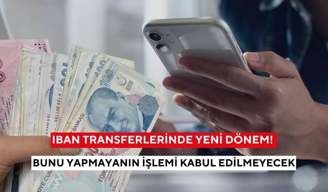 1 Ocak 2026’da her şey değişiyor! IBAN transferlerinde yeni dönem