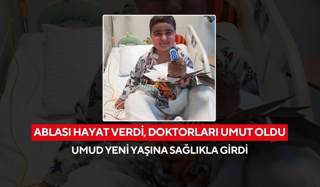 8 yaşında hayata yeniden merhaba dedi... Kardeşinin iliği, hayata tutunma sebebi oldu!