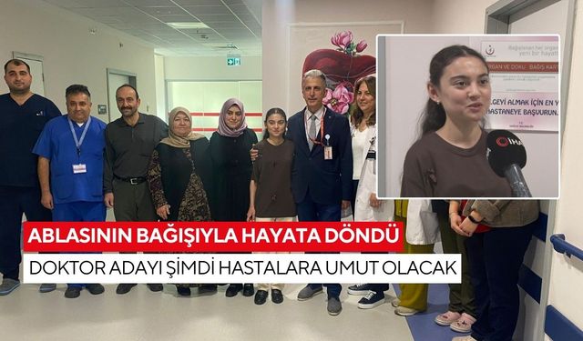 Ablasının bağışıyla hayata döndü: Doktor adayı şimdi hastalara umut olacak