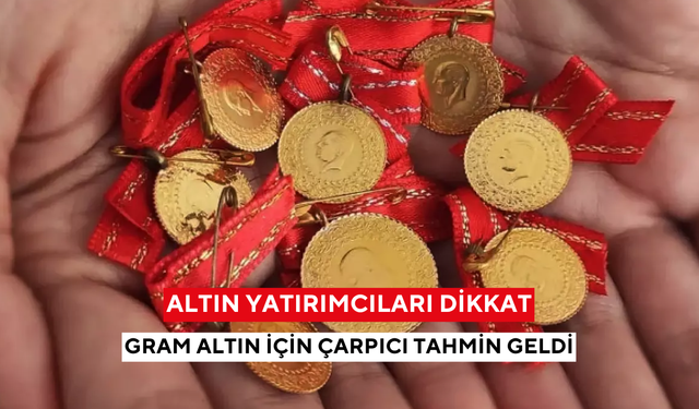 Altın yatırımcıları dikkat!  Gram altın için çarpıcı tahmin geldi: ''Sürpriz olmayabilir''