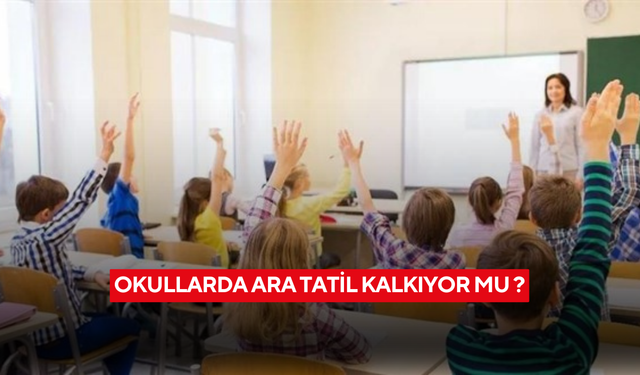 Okullarda ara tatil kalkıyor mu ?