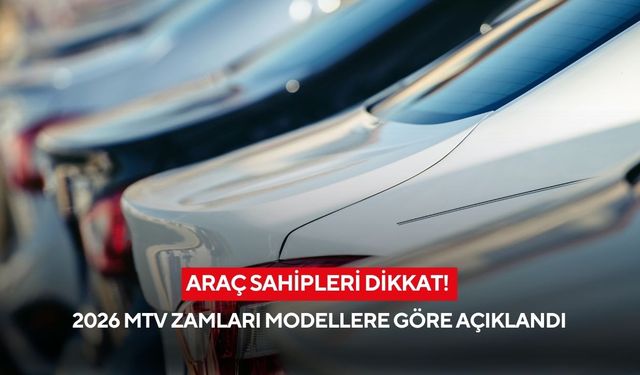 Araç sahipleri dikkat! 2026 MTV zamları modellere göre açıklandı