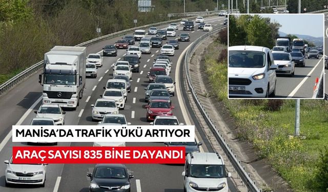 Manisa’da trafik yükü artıyor: Araç sayısı 835 bine dayandı