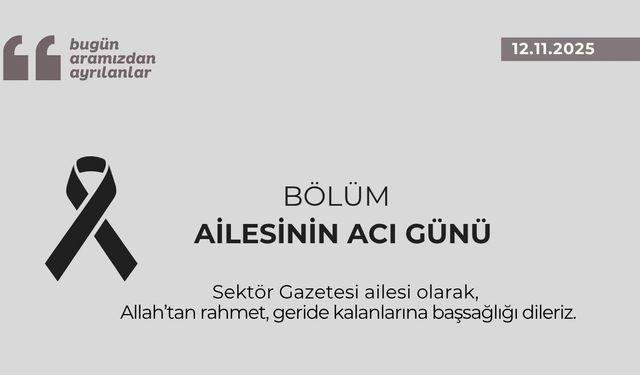 Bölüm ailesinin acı günü