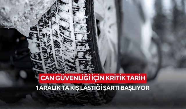 Can güvenliği için kritik tarih: 1 Aralık’ta kış lastiği şartı başlıyor