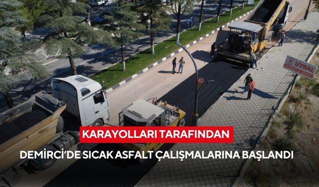 Karayolları tarafından Demirci’de sıcak asfalt çalışmalarına başlandı