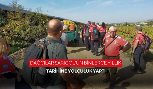 Dağcılar Sarıgöl’ün binlerce yıllık tarihine yolculuk yaptı