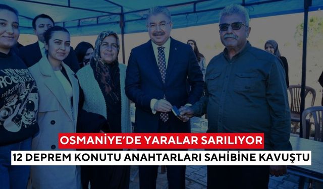 Deprem konutlarında mutlu gün! Osmaniye’de 12 köy evi hak sahiplerine teslim edildi