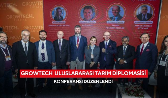 Growtech Uluslararası Tarım Diplomasisi konferansı düzenlendi