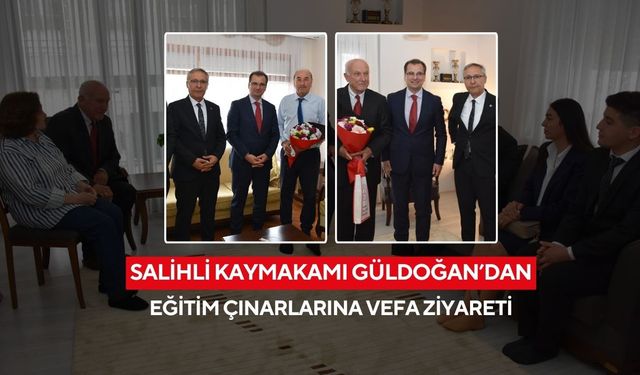 Salihli Kaymakamı Güldoğan’dan, eğitim çınarlarına vefa ziyareti