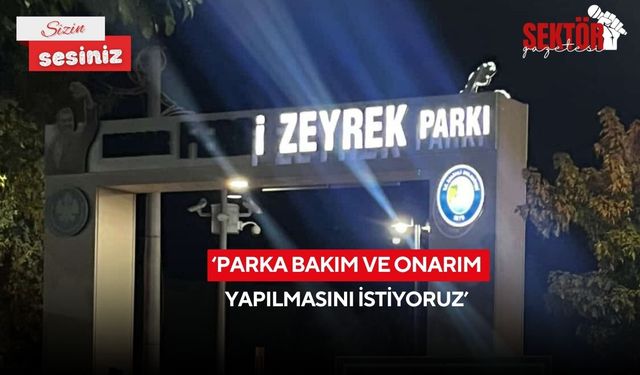 ‘Parka bakım ve onarım yapılmasını istiyoruz’