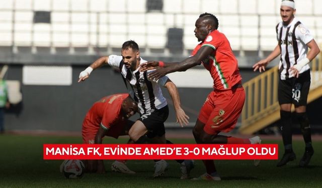 Manisa FK, evinde Amed’e 3-0 mağlup oldu