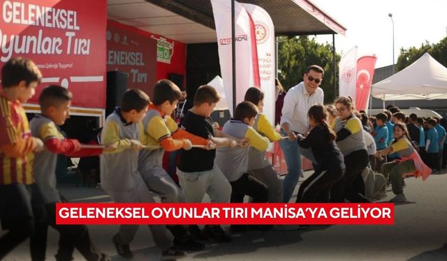 Geleneksel oyunlar tırı Manisa’ya geliyor