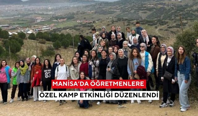 Manisa’da öğretmenlere özel kamp etkinliği düzenlendi
