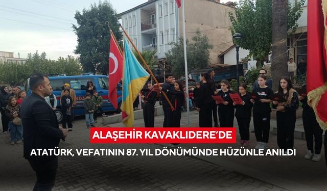 Alaşehir Kavaklıdere’de Atatürk, vefatının 87. yıl dönümünde hüzünle anıldı