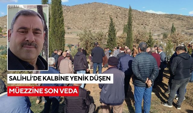 Salihli’de kalbine yenik düşen müezzine son veda