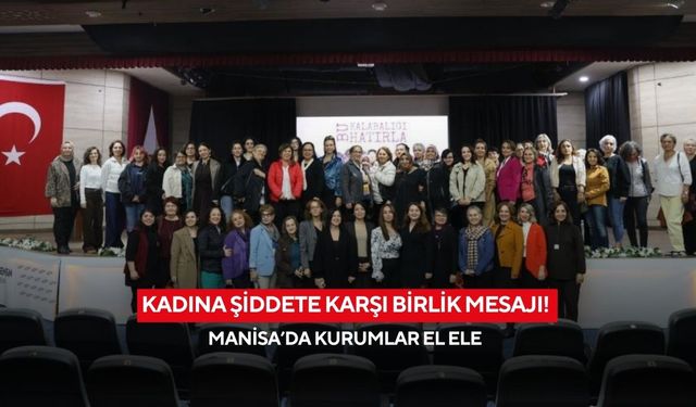 Kadına şiddete karşı birlik mesajı! Manisa’da kurumlar el ele