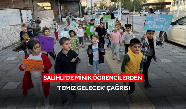 Salihli’de minik öğrencilerden ‘Temiz gelecek’ çağrısı