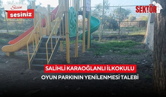 Salihli Karaoğlanlı İlkokulu oyun parkının yenilenmesi talebi