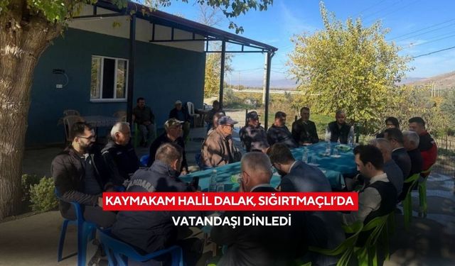 Kaymakam Halil Dalak, Sığırtmaçlı’da vatandaşı dinledi