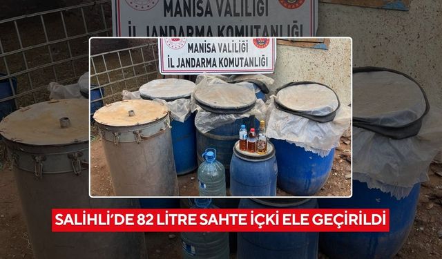Salihli’de 82 litre sahte içki ele geçirildi