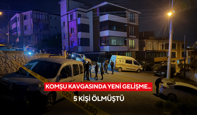 Komşu kavgasında yeni gelişme... 5 kişi ölmüştü