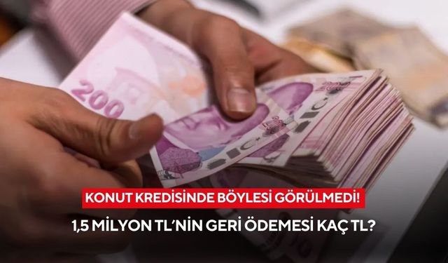 Konut kredilerinde aylardır kıpırdama yok! 1,5 milyon TL’nin 10 yıllık maliyeti şaşırttı