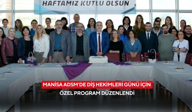 Manisa ADSM’de Diş Hekimleri Günü için özel program düzenlendi