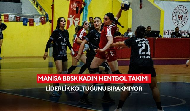 Manisa BBSK Kadın Hentbol Takımı liderlik koltuğunu bırakmıyor