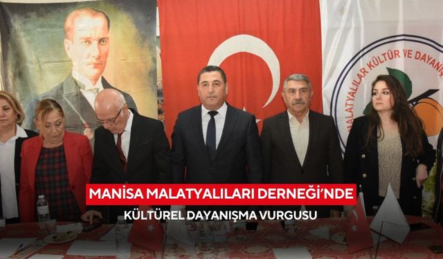 Manisa Malatyalıları Derneği’nde kültürel dayanışma vurgusu