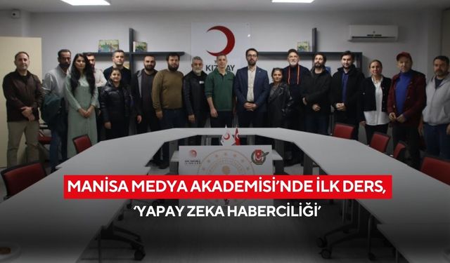 Manisa Medya Akademisi’nde ilk ders, ‘Yapay zeka haberciliği’