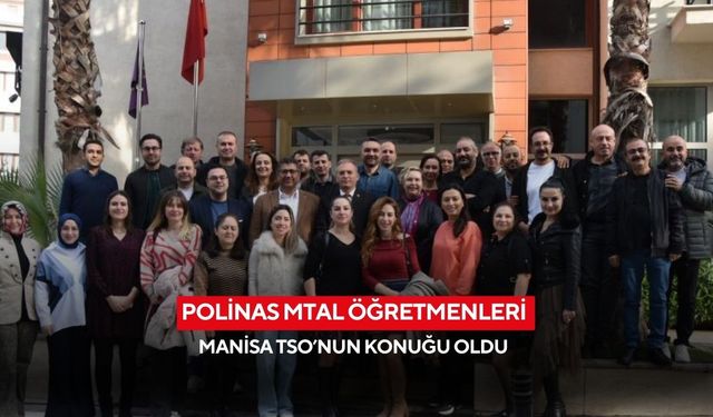 Polinas MTAL öğretmenleri Manisa TSO’nun konuğu oldu