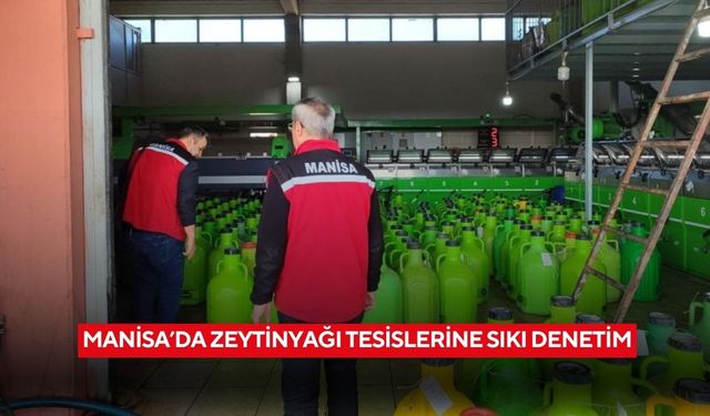 Manisa'da zeytinyağı tesislerine sıkı denetim